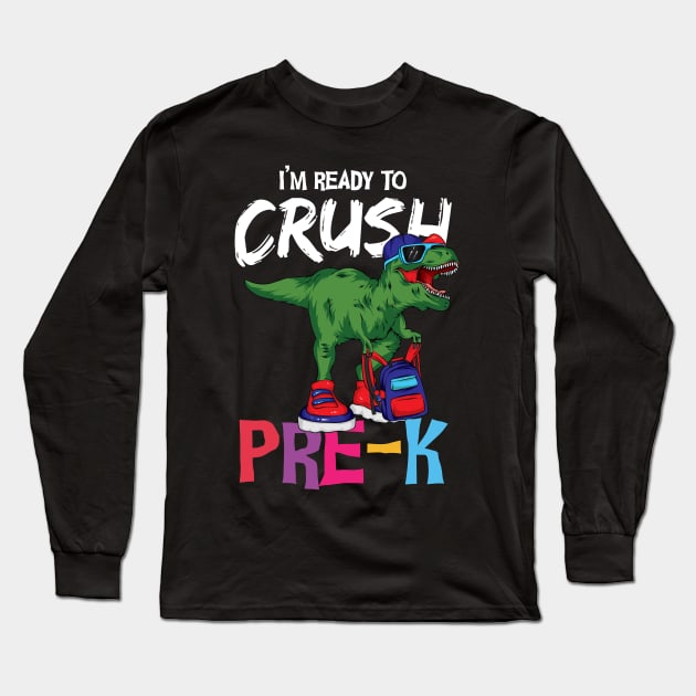 I'm ready to crush pre k t-rex backpack cool back to school pre kindergarten gift Long Sleeve T-Shirt by BadDesignCo